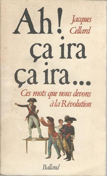 Ah! ça ira, ça ira : Ces mots que nous devons à la Révolution - copertina