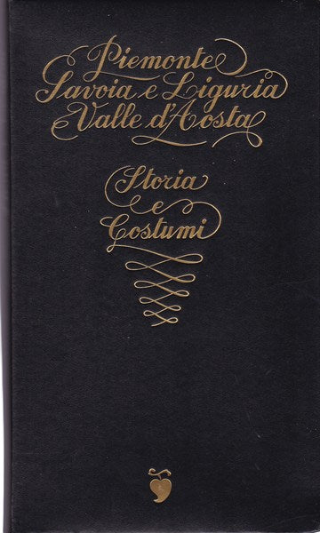 PIEMONTE, SAVOIA E LIGURIA E VALLE D'AOSTA: STORIA E COSTUMI - copertina
