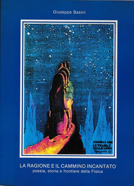 La ragione e il cammino incantato. Poesia, storia e frontiere della fisica - copertina