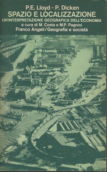 SPAZIO E LOCALIZZAZIONE. UN'INTEPRETAZIONE GEOGRAFICA DELL'ECONOMIA - copertina