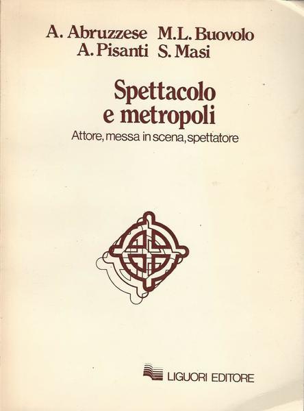 SPETTACOLO E METROPOLI. Attore, messa in scena, spettatore. - copertina