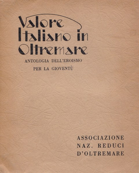 Valore Italiano in Oltremare. Antologia dell'eroismo per la gioventù. - copertina
