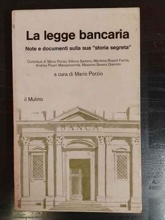 La legge bancaria. Note e documenti sulla "storia segreta"