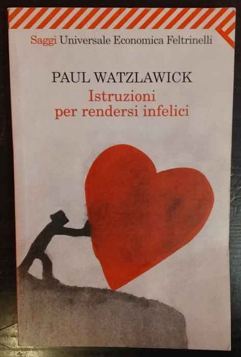 Istruzioni per rendersi infelici