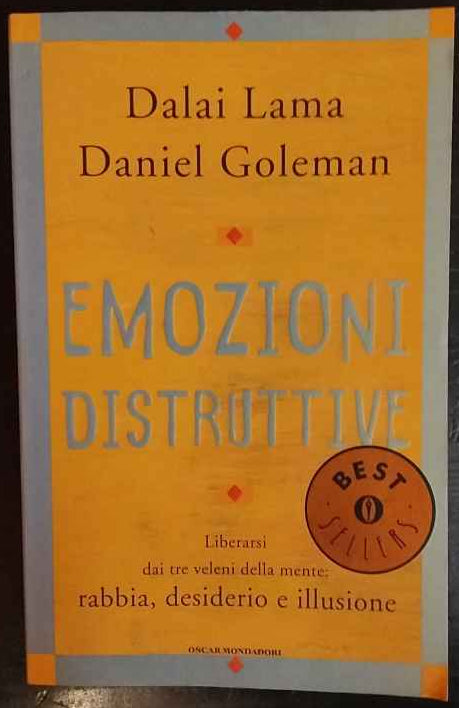 Emozioni distruttive. Liberarsi dai tre veleni della mente: rabbia, desiderio e illusione
