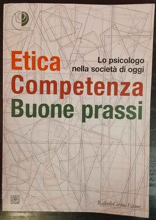 Etica, competenza, buone prassi. Lo psicologo nella società di oggi