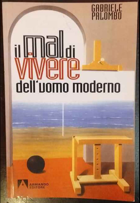Il mal di vivere dell'uomo moderno. Saggi di antropologia personalistica esistenziale