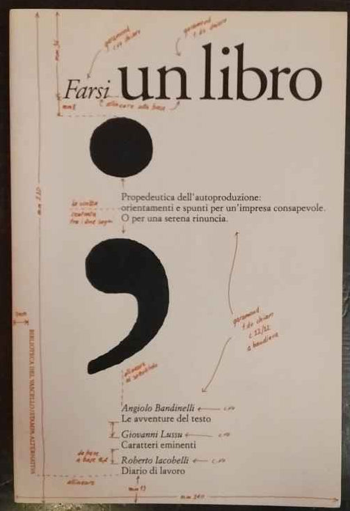 Farsi un libro : propedeutica dell'auto produzione: orientamenti e spunti per un'impresa consapevole o per una serena rinuncia 