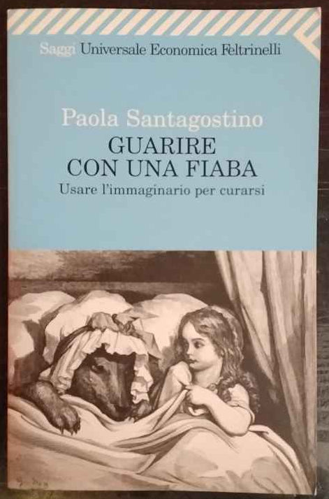 Guarire con una fiaba. Usare l'immaginario per curarsi
