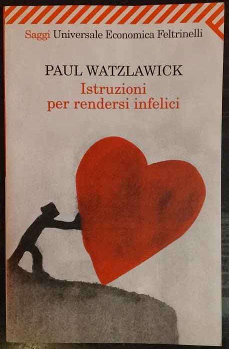 Istruzioni per rendersi infelici