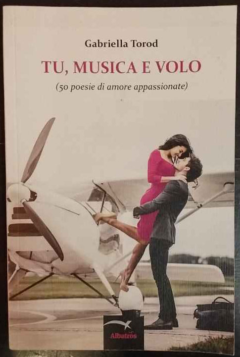 Tu, musica e volo (50 poesie di amore appassionate)