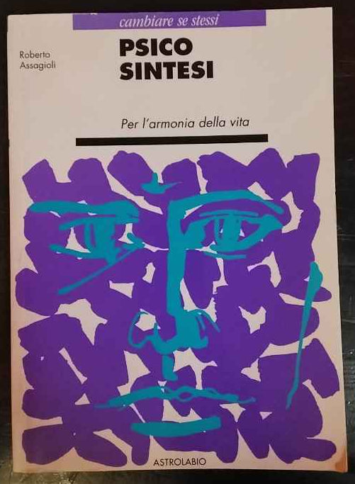 Psicosintesi. Per l'armonia della vita