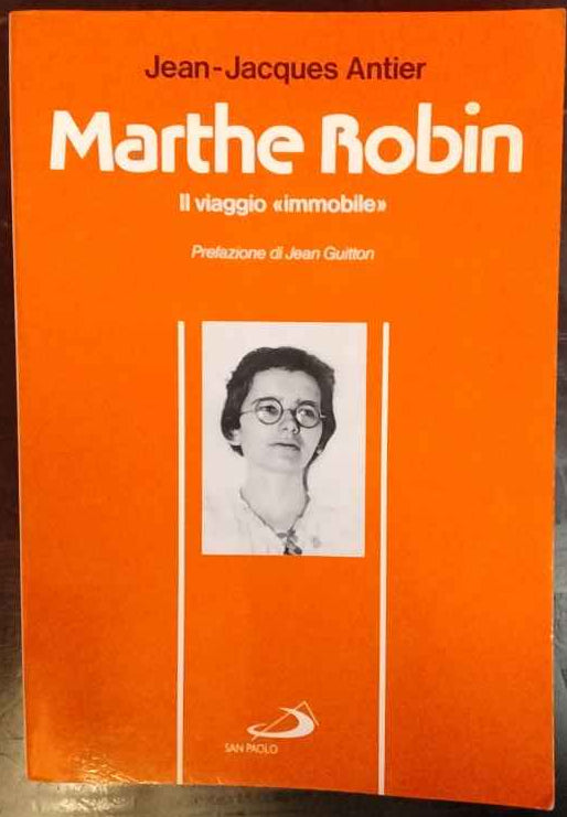 Marthe Robin. Il viaggio immobile