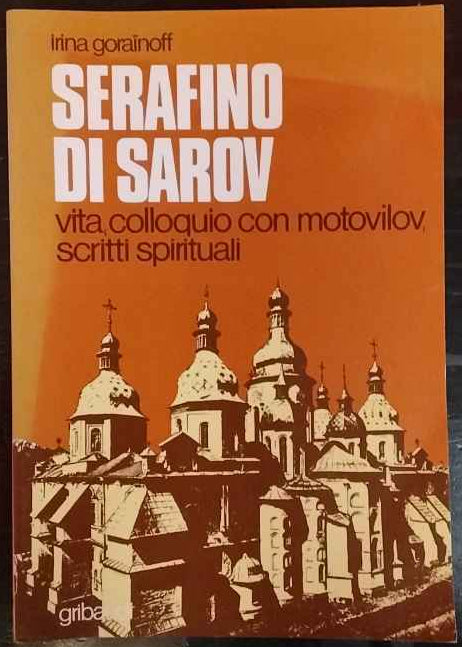 Serafino di Sarov. Vita, colloquio con Motovilov, insegnamenti spirituali
