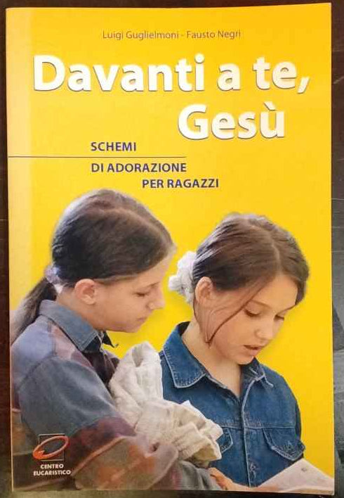 Davanti a te, Gesù. Schemi di adorazione per ragazzi