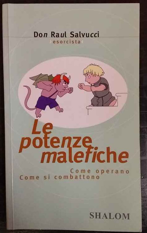 Le potenze malefiche. Come operano. Come si combattono