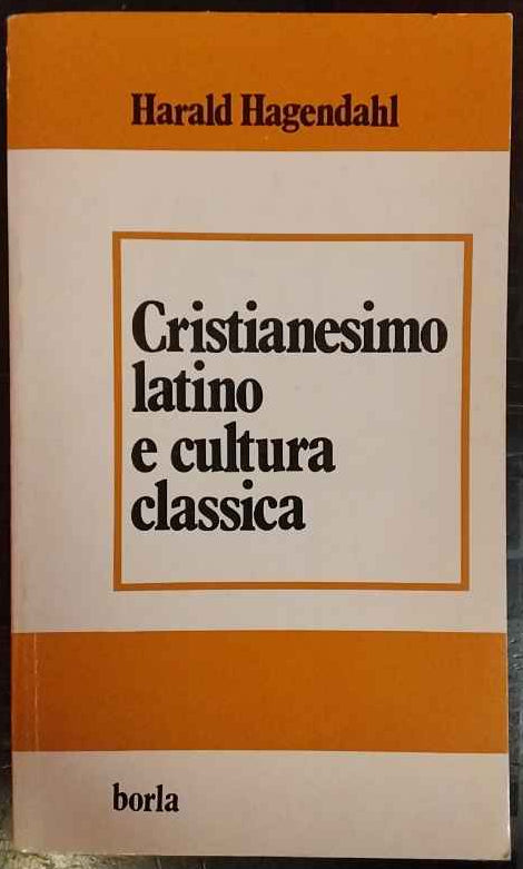 Cristianesimo latino e cultura classica : da Tertulliano a Cassiodoro 