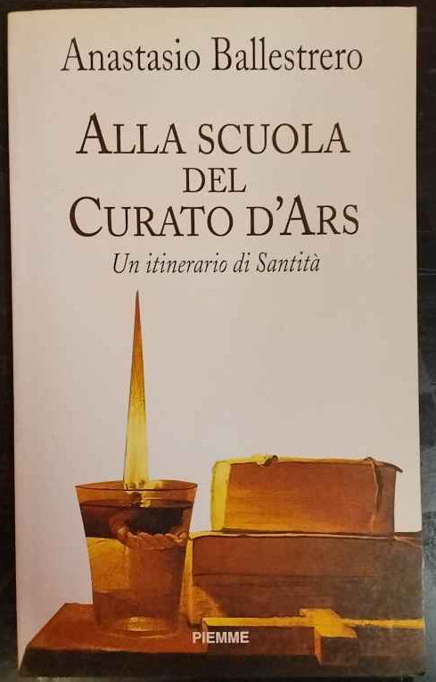 Alla scuola del curato d'Ars. Le radici spirituali della vita sacerdotale