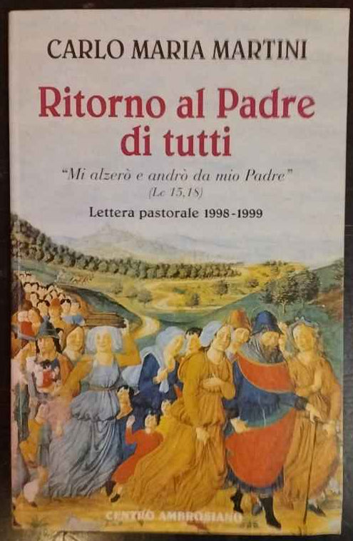 Ritorno al Padre di tutti. «Mi alzerò e andrò da mio Padre»