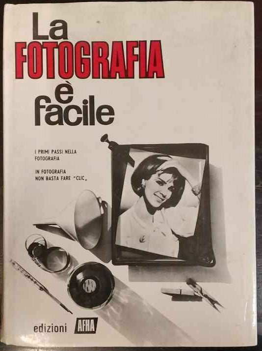 La fotografia è facile. I primi passi nella fotografia. Vol. 1