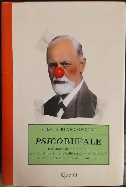 Psicobufale. Dall'anoressia alla zoofobia, come difendersi dalle balle raccontate dai media e continuare a credere nella psicologia