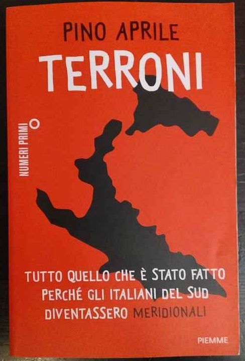 Terroni. Tutto quello che è stato fatto perché gli italiani del Sud diventassero «meridionali»