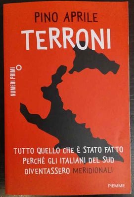 Terroni. Tutto quello che è stato fatto perché gli italiani del Sud diventassero «meridionali»