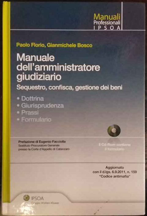 Manuale dell'amministratore giudiziario : sequestro, confisca, gestione dei beni