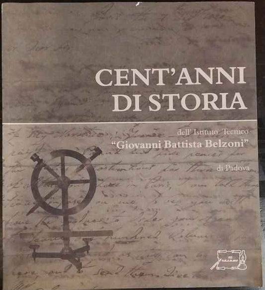 Cent'anni di storia dell'Istituto tecnico «Giovanni Battista Belzoni» di Padova