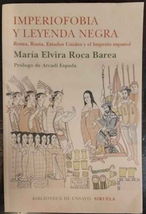 Imperiofobia y leyenda negra : Roma, Rusia, Estados Unidos y el Imperio español 