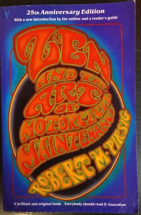 Zen and the Art of Motorcycle Maintenance