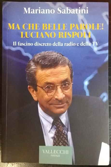 Ma che belle parole! Luciano Rispoli Il fascino discreto della radio e della TV