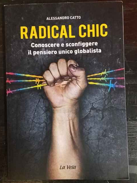 Radical chic. Conoscere e sconfiggere il pensiero unico globalista