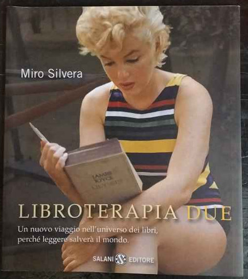 Libroterapia due. Un nuovo viaggio nell'universo dei libri, perché leggere salverà il mondo