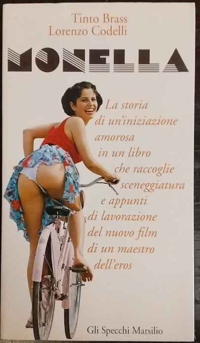 Monella : la storia di un'iniziazione amorosa in un libro che raccoglie sceneggiatura e appunti di lavorazione del nuovo film di un maestro dell'eros 