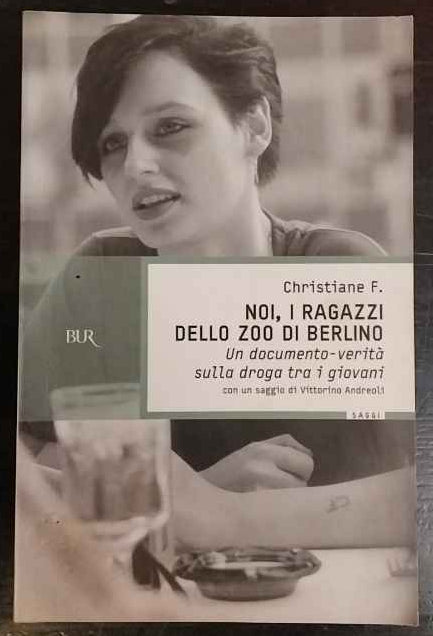 Noi, i ragazzi dello zoo di Berlino : un documento-verita sulla droga tra i giovani 