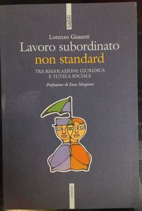 Lavoro subordinato non standard. Tra regolazione giuridica e tutela sociale