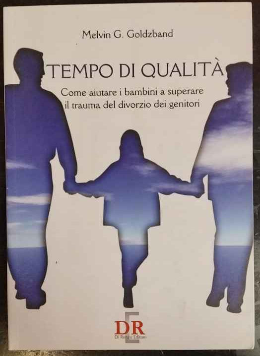 Tempo di qualità. Come aiutare i bambini a superare il trauma del divorzio dei genitori