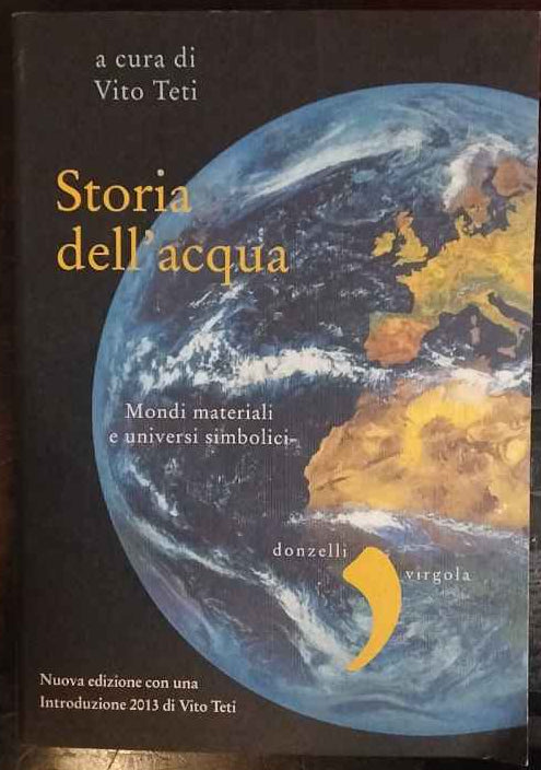 Storia dell'acqua. Mondi materiali e universi simbolici