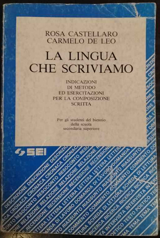 la lingua che scriviamo : indicazioni di metodo ed esercitazioni per la composizione scritta : per gli studenti del biennio della scuola secondaria superiore