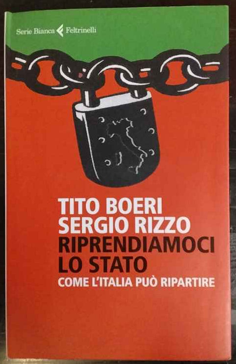 Riprendiamoci lo Stato. Come l'Italia può ripartire