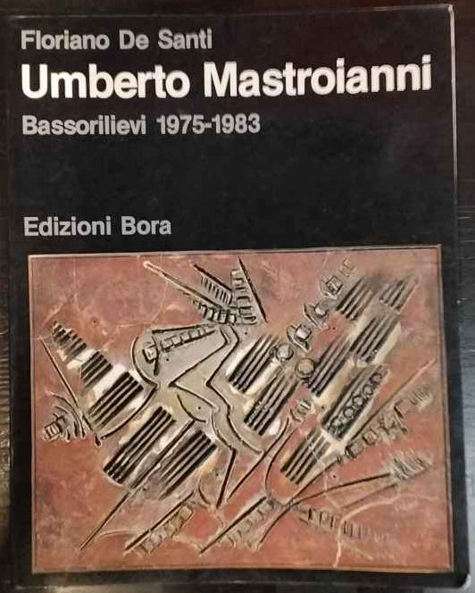 Umberto Mastroianni : bassorilievi 1975-1983 