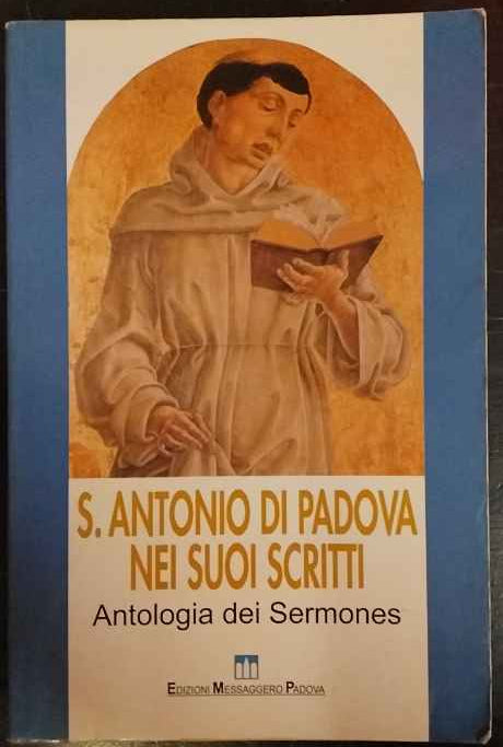 Sant'Antonio di Padova nei suoi scritti. Antologia dei «Sermones»