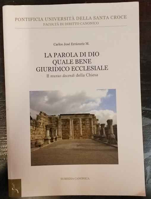 La parola di Dio quale bene giuridico ecclesiale : il munus docendi della Chiesa 