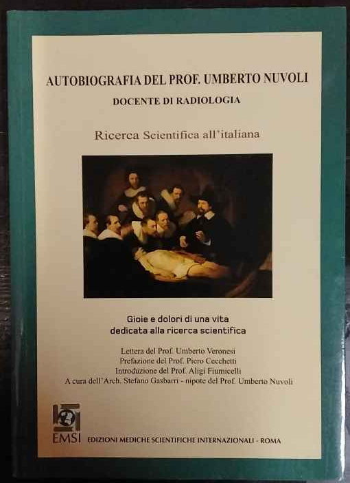 Autobiografia del prof. Umberto Moioli. Gioie e dolori di una vita dedicata alla ricerca scinetifica