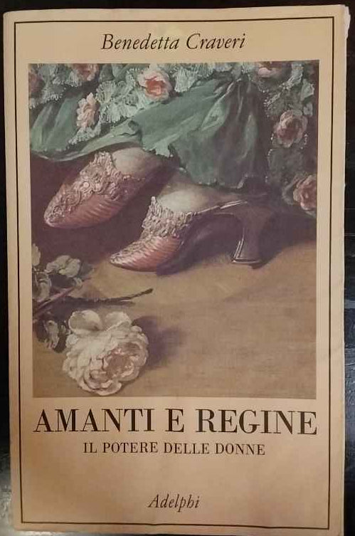 Amanti e regine : il potere delle donne 