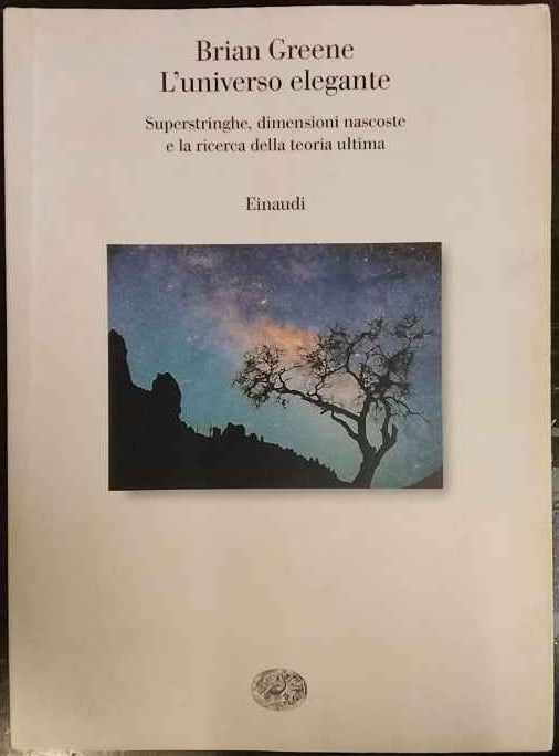 L'universo elegante. Superstringhe, dimensioni nascoste e la ricerca della teoria ultima