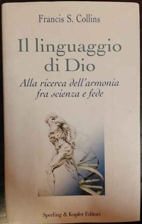 Il linguaggio di Dio. Alla ricerca dell'armonia fra scienza e fede