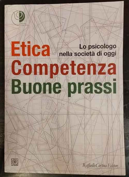 Etica, competenza, buone prassi. Lo psicologo nella società di oggi