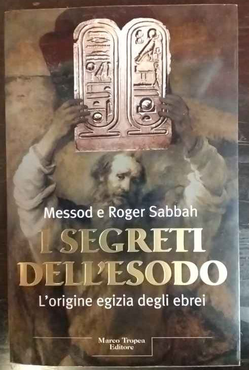 I segreti dell'Esodo. L'origine egizia degli ebrei